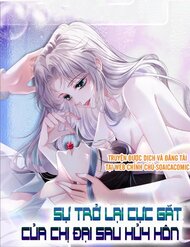 Sự Trở Lại Cực Gắt Của Chị Đại Sau Hủy Hôn